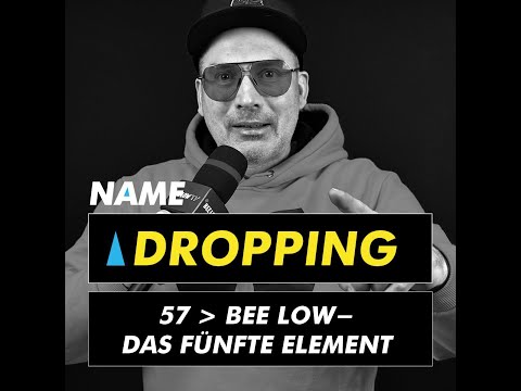 Name Dropping 57 mit Bee Low - Das fünfte Element