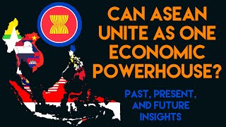 The ASEAN Economy as One: Past, Present, and Future Insights