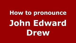 How to pronounce John Edward Drew