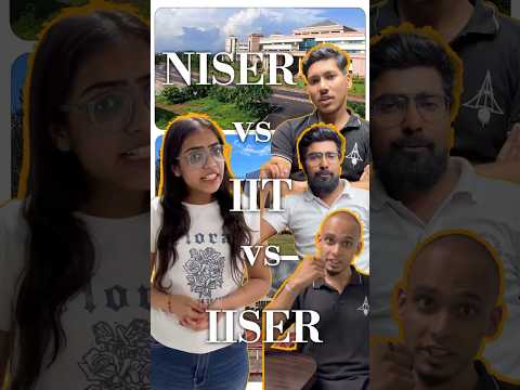 IIT vs IISER vs NISER: Which One is Best for You?