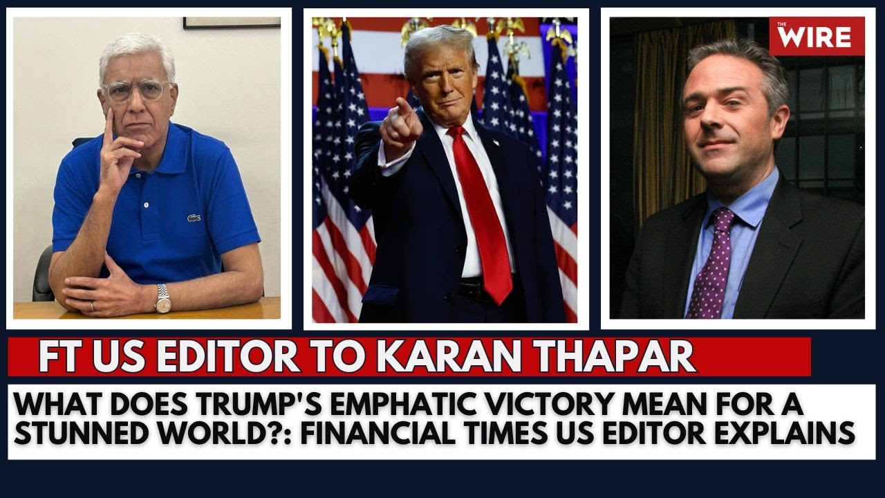 What Does Trump's Emphatic Victory Mean for a Stunned World?: Financial Times US Editor Explains