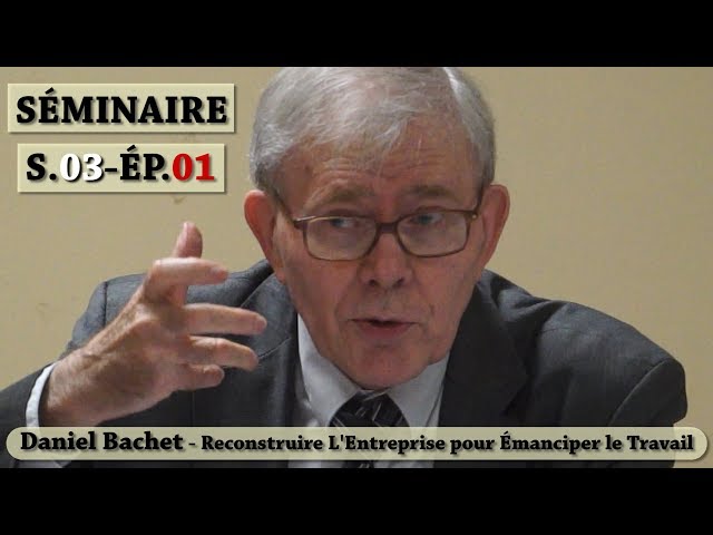 Séminaire Mensuel S03E01 - Daniel Bachet - Reconstruire l'Entreprise pour Émanciper