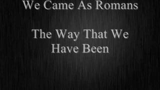 We Came As Romans - The Way We Have Been Lyrics on