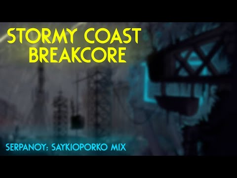 Stormy Coast Breakcore | SaykioPorko
