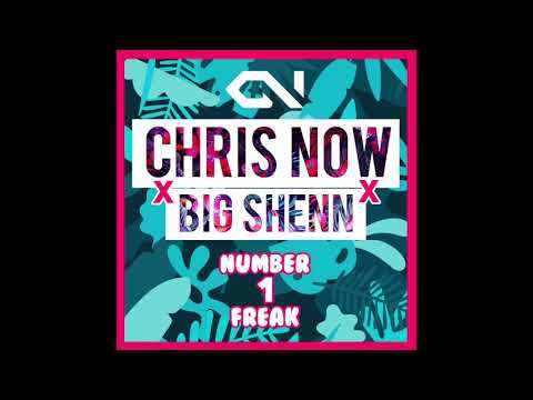 Chris Now x Big Shenn - Number 1 Freak