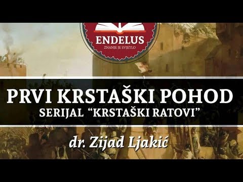 Prvi krstaški pohod - 3.dio - dr. Zijad Ljakić
