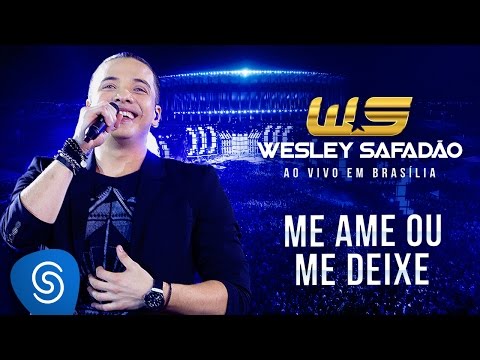 Wesley Safadão - Me Ame ou Me Deixe [DVD Ao Vivo em Brasília]