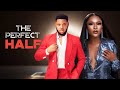 THE PERFECT HALF - Nigerian movies (Somadina Adinma) 2023 Latest full movies || African movie