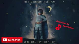 The Chainsmokers & Coldplay - Something Just Like This [Download link]