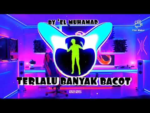 VIRAL TIKTOK🔥TERLALU BANYAK BACOT RMX 2023 💃•|• by' el_muhamad