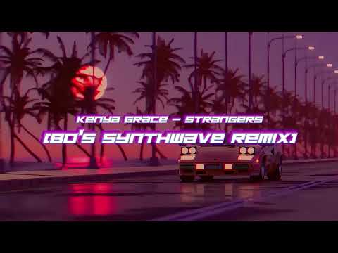 Kenya Grace - Strangers (80's Synthwave Remix)