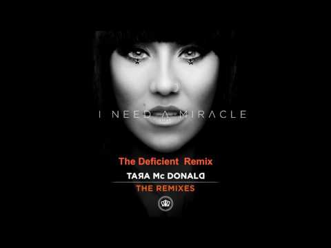 Tara McDonald - I Need A Miracle (The Deficient  Remix)