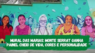 Mural das Marias: Monte Serrat ganha painel cheio de vida, cores e personalidade
