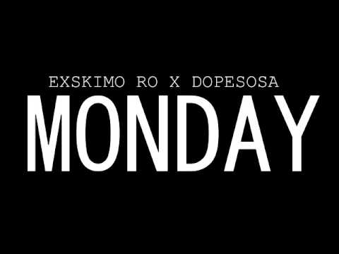 Exskimo Ro x Dopesosa - Monday