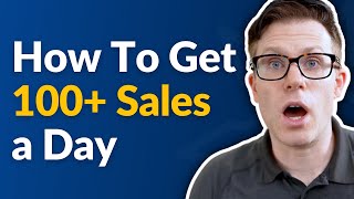 How To Reach 100 Sales a Day on Your Website