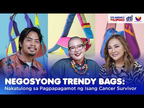 NEGOSYONG TRENDY BAGS: Nakatulong sa Pagpapagamot ng Isang Cancer Survivor | DTI: ASENSO PILIPINO