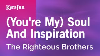 (You&#39;re My) Soul and Inspiration - The Righteous Brothers | Karaoke Version | KaraFun