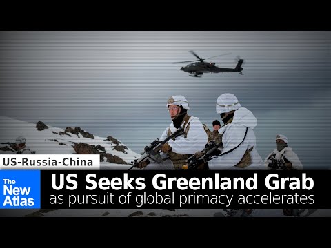 US Seeks Greenland Grab as Pursuit of Primacy Accelerates