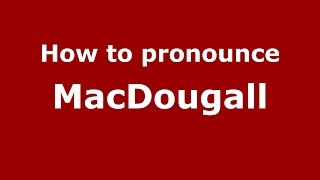 How to pronounce Macdougall