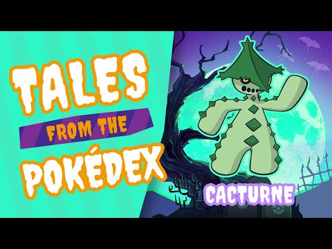 Tales from the Pokédex: Cacturne