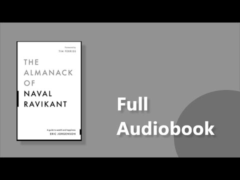 The Almanack Of Naval Ravikant: A Guide to Wealth and Happiness | Full AudioBook