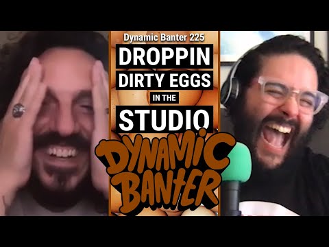 Dynamic Banter 225 - Dropping Dirty Eggs in the Studio