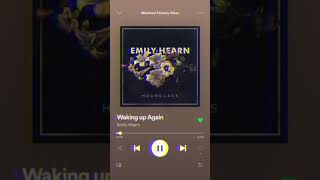 Waking Up Again, Emily Hearn--slowed with rain and birdsong