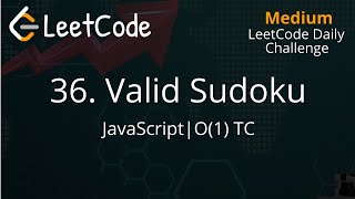 YouTube video '36. Valid Sudoku | JavaScript | LeetCode Daily Challenge | Constant Time Complexity'
