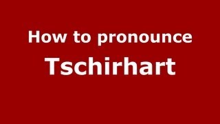 How to pronounce Tschirhart