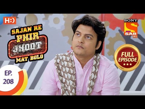 Sajan Re Phir Jhoot Mat Bolo - Ep 208 - Full Episode - 13th March, 2018