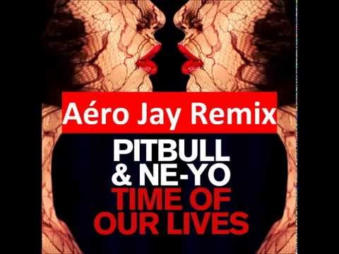 Pitbull, Ne-Yo - Time of our lives (Aéro Jay remix) *Free Download*