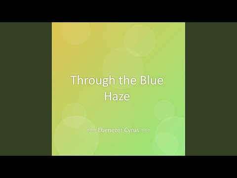 Through the Blue Haze