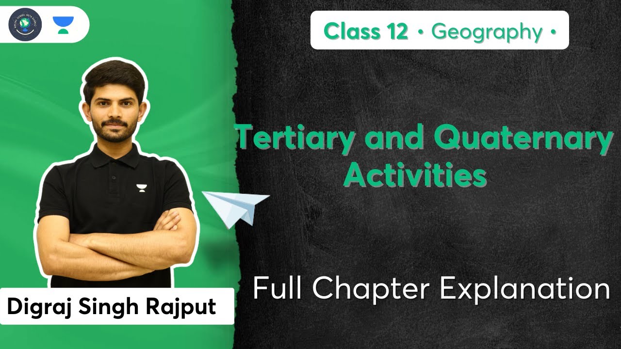 Class 12th | Geography | Tertiary & Quaternary Activities | Full Chapter Explanation | Digraj Sir