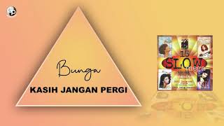 Download lagu Bunga - Kasih Jangan Pergi mp3