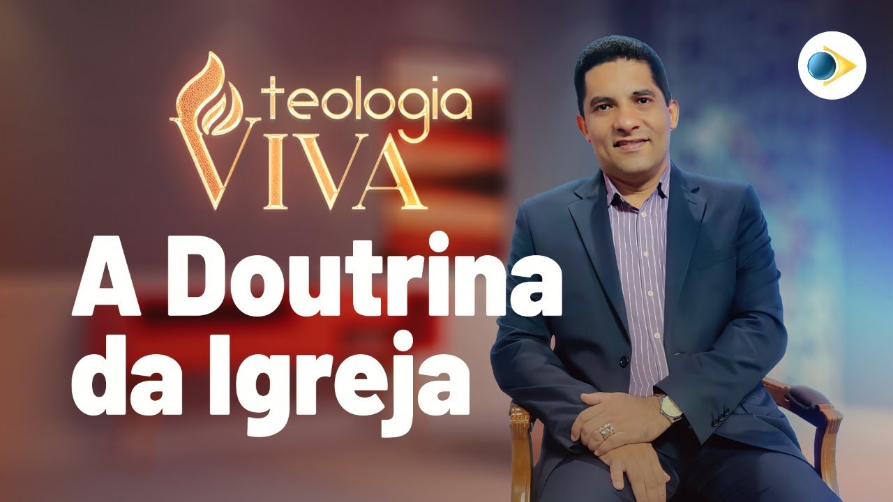 A Doutrina da Igreja | A Declaração de Fé das Assembleia de Deus | Teologia Viva