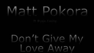 Matt Pokora ft. Ryan Leslie - Don&#39;t Give My Love Away