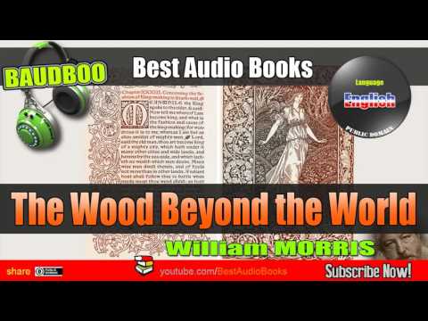 The Wood Beyond the World - William MORRIS - [ Fantasy ] [ Best AudioBooks - Public Domain Free ]