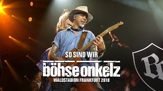 Böhse Onkelz - So sind wir (Waldstadion Frankfurt 2018)
