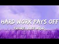 Future Juice WRLD Hard Work Pays Off Lyrics