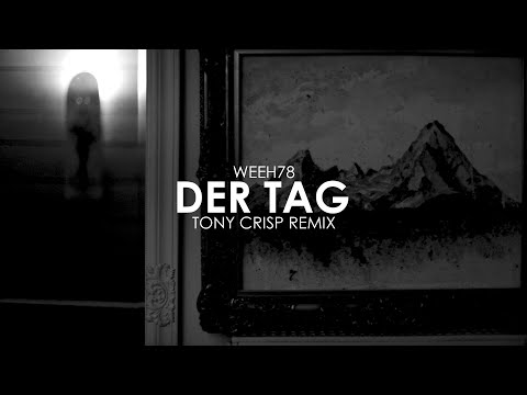 Weeh78 - Der Tag (Tony Crisp Remix)