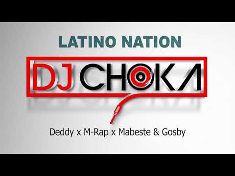 DJ Choka ft Deddy, M-Rap, Mabeste & Gosby - LATINO NATION