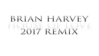 East 17 - House Of Love (2017 remix by Brian Harvey)