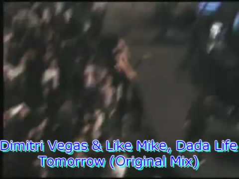 Dimitri Vegas & Like Mike, Dada Life - Tomorrow (Original Mix)