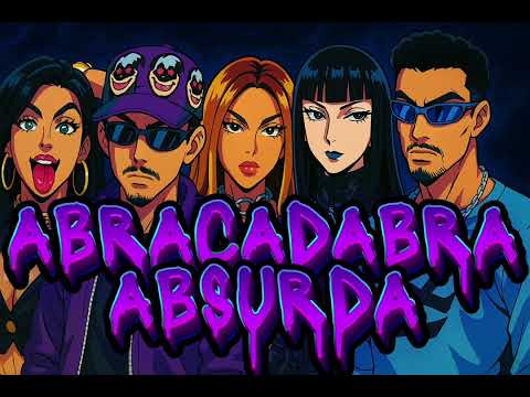 ABRACADABRA ABSURDA - MALHARO, LADY GAGA, DANNY BOND, MC NANINHA, PZZS, CHRISTOPHER LUZ