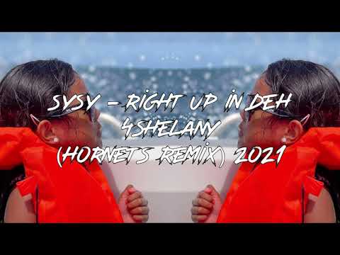 SYSY - RIGHT UP IN DEH (4SHELANY) HORNETS REMIX 2021