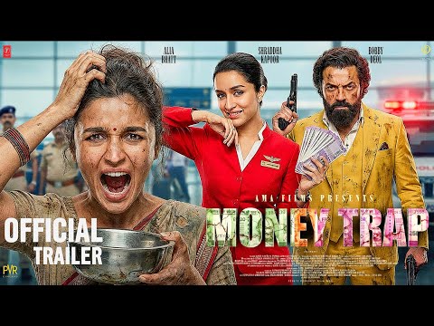MONEY TRAP- Official Trailer| Alia Bhatt | Bobby Deol | Shraddha Kapoor| Rekha | New Movie Trailer