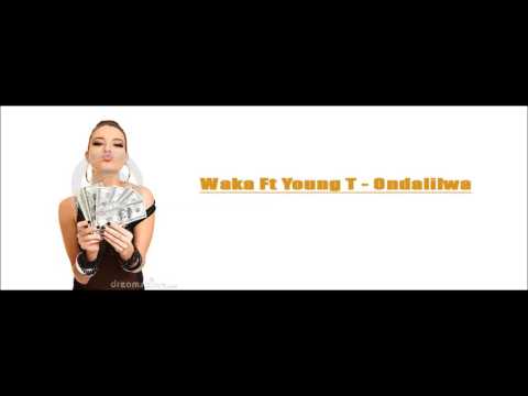 Waka Ft Young T - Ondalilwa / Audio