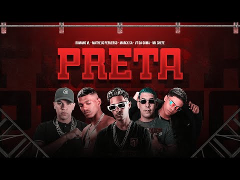 Preta - Vt da Goma, Matheus Perverso, Marck SA, WK Chefe e Romano VL (Projeto Invasão)