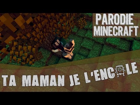 [FR] Parodie Minecraft - TA MAMAN JE L'ENC*LE