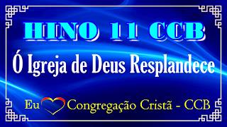 HINO 11 - Ó Igreja de Deus Resplandece - (ACÚSTICO PIANO) - HINOS CCB COM LETRAS